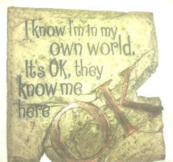 Stone Magnets- I Know in My Own World. It's Ok, They Know Me Here