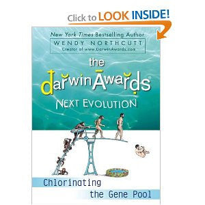 The Darwin Awards Next Evolution: Chlorinating the Gene Pool (Darwin Awards (Plume Books))