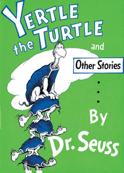 Yertle the Turtle and Other Stories