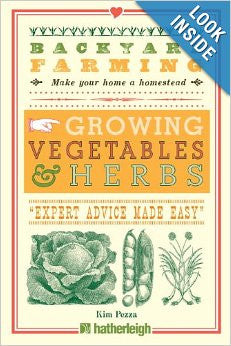 Backyard Farm Growing Vegetables and Herbs By Kim Pezza