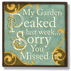 Magnetic Humorous Stepping Stone Plaque-My Garden Peaked Last week, Sorry you Missed it