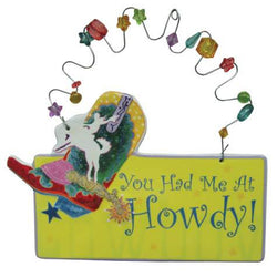 You Had Me At Howdy! Hanging Plaque